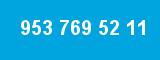 953 769 52 11